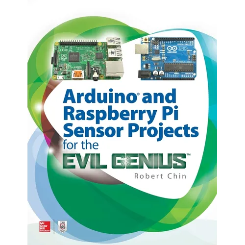 Arduino and Raspberry Pi Sensor Projects for the Evil Genius