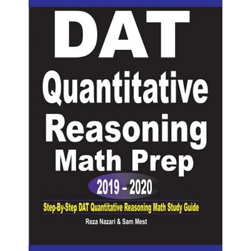 DAT Quantitative Reasoning Math Prep 2019 - 2020: Step-By-Step DAT Quantitative Reasoning Math Study Guide