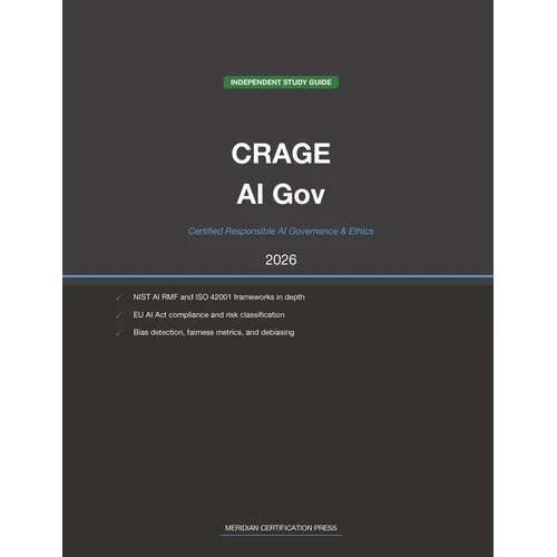 EC-Council CRAGE Exam Study Guide 2026: Certified Responsible AI Governance & Ethics: Complete Exam Prep with Practice Questions, Detailed Explanation