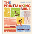 The Printmaking Bible, Revised Edition: The Complete Guide to Materials and Techniques