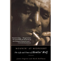 Moanin' at Midnight: The Life and Times of Howlin' Wolf