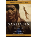 Sakhalin: The Island of Unspoken Struggles