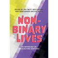 Non-Binary Lives: An Anthology of Intersecting Identities