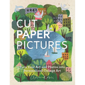Cut Paper Pictures: Turn Your Art and Photos Into Personalized Collages