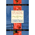 Speaking of Christmas: Plays for Readers' Theater