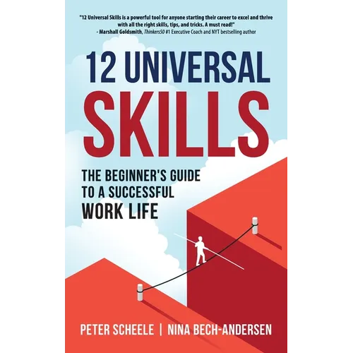 12 Universal Skills: The Beginner's Guide to a Successful Work Life