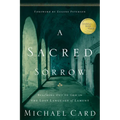 A Sacred Sorrow: Reaching Out to God in the Lost Language of Lament