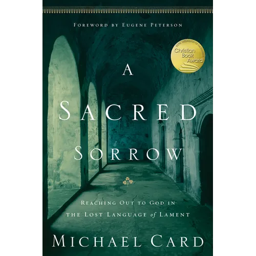 A Sacred Sorrow: Reaching Out to God in the Lost Language of Lament