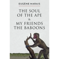 The Soul of the Ape & My Friends the Baboons
