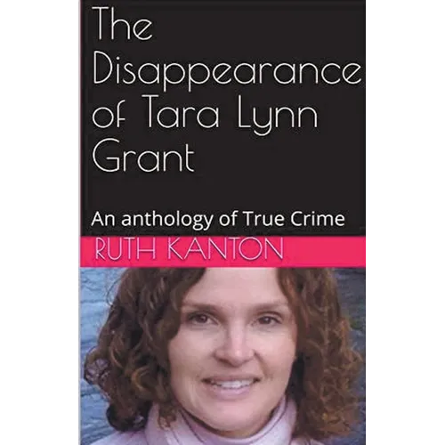 The Disappearance of Tara Lynn Grant