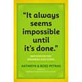 It Always Seems Impossible Until It's Done: Motivation for Dreamers & Doers