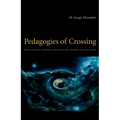 Pedagogies of Crossing: Meditations on Feminism, Sexual Politics, Memory, and the Sacred