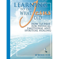 Learning to Do What Jesus Did