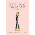 Shelf Life of a Trophy Wife