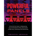 Powerful Panels: A Step-By-Step Guide to Moderating Lively and Informative Panel Discussions at Meetings, Conferences and Conventions