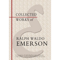 Collected Works of Ralph Waldo Emerson