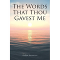 The Words That Thou Gavest Me