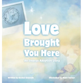 Love Brought You Here: An Embryo Adoption Story