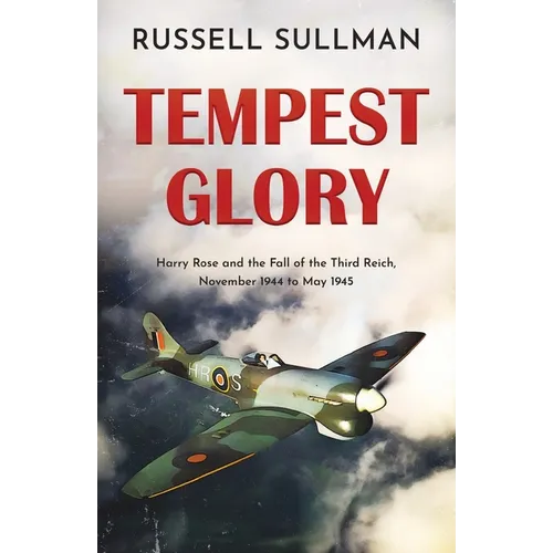 Tempest Glory: a gripping WWII aviation adventure thriller