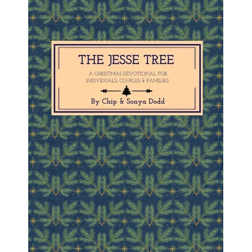 The Jesse Tree: A Christmas Devotional for Individuals, Couples, & Families.