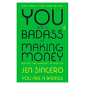 You Are a Badass at Making Money: Master the Mindset of Wealth