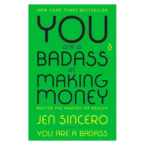 You Are a Badass at Making Money: Master the Mindset of Wealth
