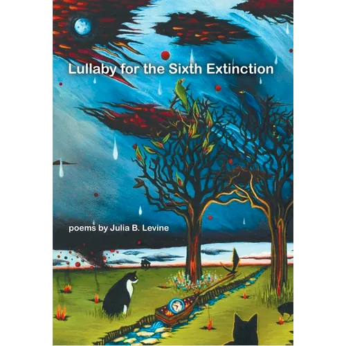 Lullaby for the Sixth Extinction: Poems