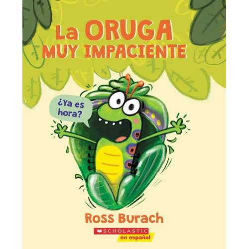 La Oruga Muy Impaciente (the Very Impatient Caterpillar)