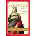 365 Santos: Su Guia Diaria de Meditacion