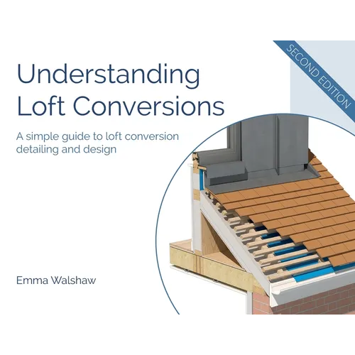 Understanding Loft Conversions: A simple guide to loft conversion detailing and design
