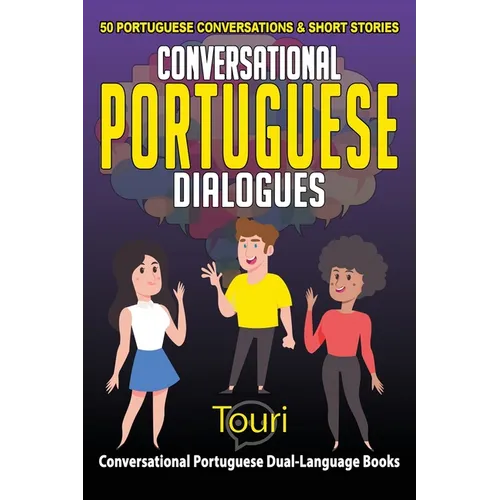 Conversational Portuguese Dialogues: 50 Portuguese Conversations and Short Stories