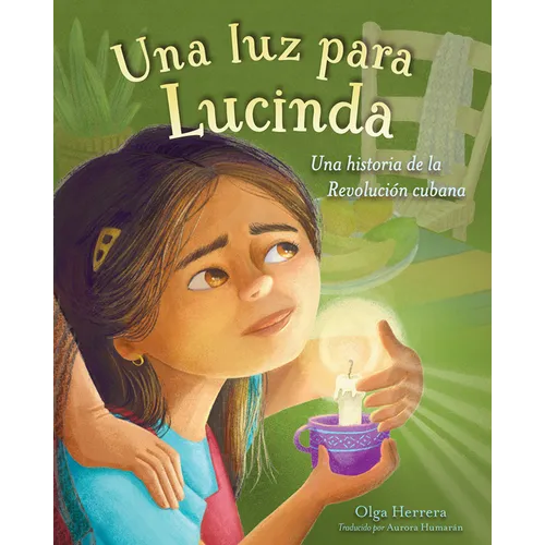 Una Luz Para Lucinda: Una Historia de la Revoluciã3n Cubana