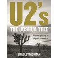 U2's the Joshua Tree: Planting Roots in Mythic America