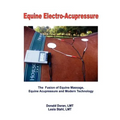 Equine Electro-Acupressure: The Fusion of Equine Massage, Equine Acupressure and Modern Technology