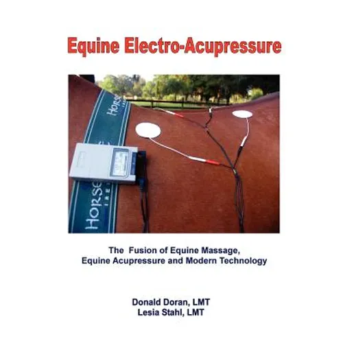 Equine Electro-Acupressure: The Fusion of Equine Massage, Equine Acupressure and Modern Technology