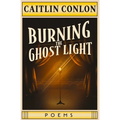 Burning the Ghost Light: Poems