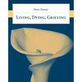 Living, Dying, Grieving: .
