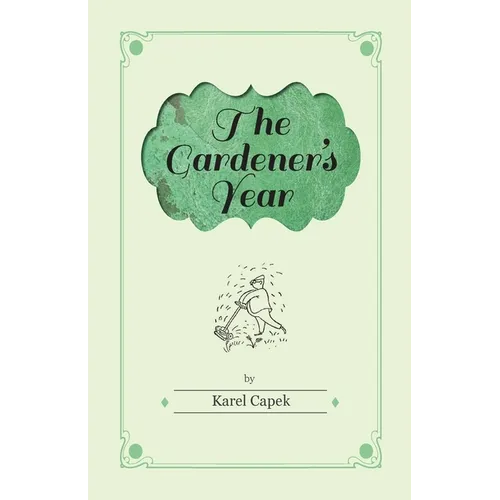 The Gardener's Year - Illustrated by Josef Capek