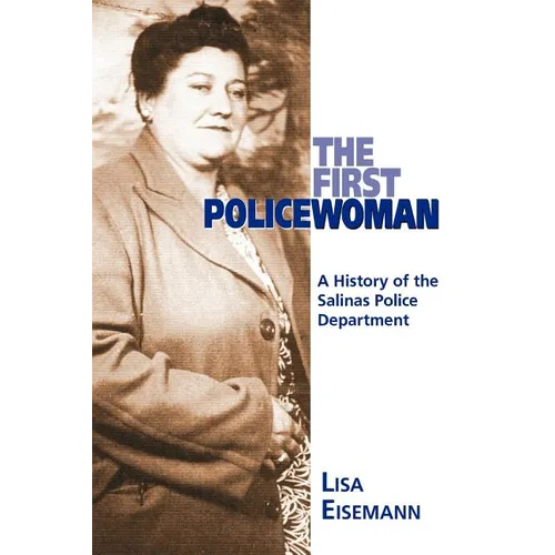 The First Policewoman: A History of the Salinas Police Department
