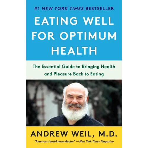 Eating Well for Optimum Health: The Essential Guide to Bringing Health and Pleasure Back to Eating