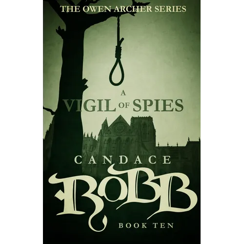 A Vigil of Spies: The Owen Archer Series - Book Ten