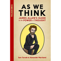 As We Think: James Allen's Guide to the Power of Thought