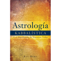 Astrología Kabbalística: Y el Significado de Nuestra Vida