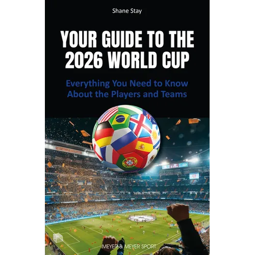 Your Guide to the 2026 World Cup: Everything You Need to Know about the Players and Teams
