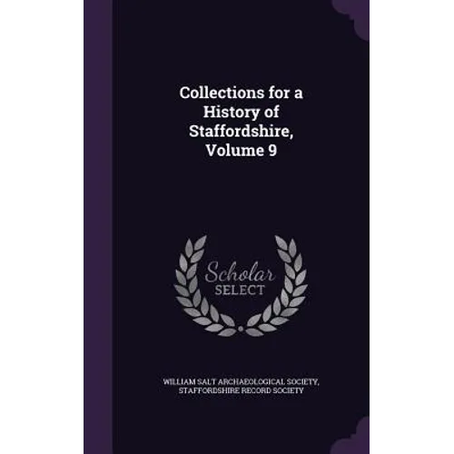 Collections for a History of Staffordshire, Volume 9