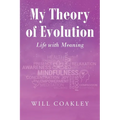 My Theory of Evolution: Life with Meaning