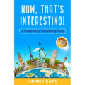 Now, That's Interesting: A Collection of Fascinating Facts