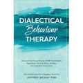 Dialectical Behaviour Therapy: Discover the Proven Power of DBT For Emotion Regulation, Panic & Worry, Anxiety, and Cognitive Dissonance: With Matthew