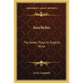 Aeschylus: The Seven Plays In English Verse