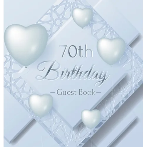 70th Birthday Guest Book: An Elegant Silver & White Frosted Heart Keepsake for a 70th Birthday - Square Hardcover Guest Sign-In Book with 105 Pages fo